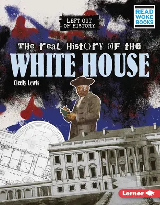 Die wahre Geschichte des Weißen Hauses - The Real History of the White House