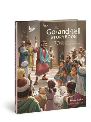Das Go-And-Tell Geschichtenbuch: 30 Bibelgeschichten, die zeigen, warum wir von Jesus erzählen - The Go-And-Tell Storybook: 30 Bible Stories Showing Why We Share about Jesus