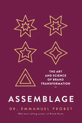 Assemblage: Die Kunst und Wissenschaft der Markentransformation - Assemblage: The Art and Science of Brand Transformation