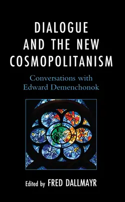 Dialog und der neue Kosmopolitismus: Gespräche mit Edward Demenchonok - Dialogue and the New Cosmopolitanism: Conversations with Edward Demenchonok