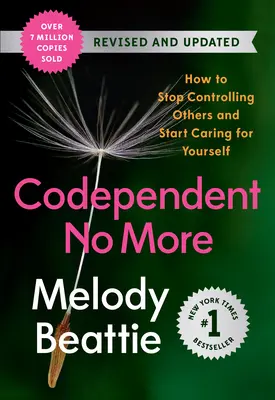 Nicht mehr abhängig: Wie Sie aufhören, andere zu kontrollieren, und anfangen, sich um sich selbst zu kümmern (überarbeitet und aktualisiert) - Codependent No More: How to Stop Controlling Others and Start Caring for Yourself (Revised and Updated)