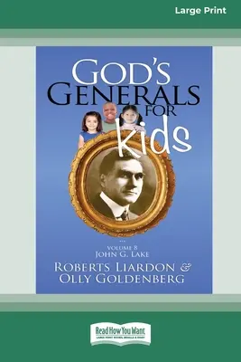 God's Generals für Kinder/John G. Lake: Band 8 (16pt Großdruckausgabe) - God's Generals For Kids/John G. Lake: Volume 8 (16pt Large Print Edition)