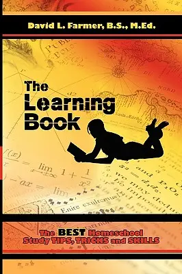 Das Lernbuch: Die besten Tipps, Tricks und Fertigkeiten für die Hausaufgabenbetreuung - The Learning Book: The Best Homeschool Study Tips, Tricks and Skills