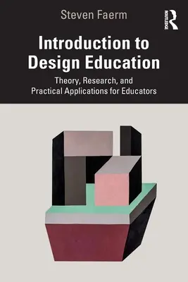 Einführung in die Designerziehung: Theorie, Forschung und praktische Anwendungen für Pädagogen - Introduction to Design Education: Theory, Research, and Practical Applications for Educators