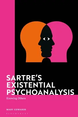 Sartres existentielle Psychoanalyse: Den Anderen kennen - Sartre's Existential Psychoanalysis: Knowing Others