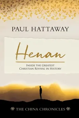 Henan (Die China-Chroniken) (Buch 5): Einblicke in die größte christliche Erweckung der Geschichte - Henan (The China Chronicles) (Book 5): Inside the Greatest Christian Revival in History