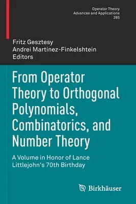 Von der Operatortheorie zu orthogonalen Polynomen, Kombinatorik und Zahlentheorie: Ein Band zu Ehren des 70. Geburtstags von Lance Littlejohn - From Operator Theory to Orthogonal Polynomials, Combinatorics, and Number Theory: A Volume in Honor of Lance Littlejohn's 70th Birthday