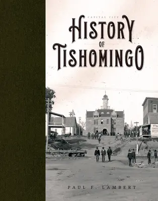Die Hauptstadt: Die Geschichte von Tishomingo - Capital City: History of Tishomingo