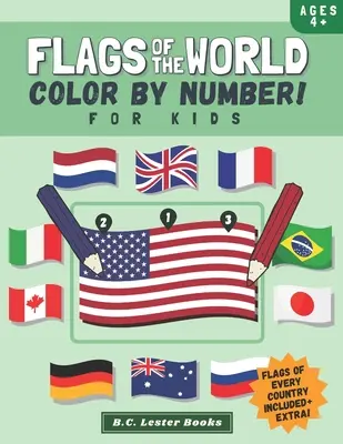 Flaggen der Welt: Farbe nach Zahlen für Kinder: Erwecke die Länderflaggen der Welt zum Leben mit diesem lustigen Geografie-Malbuch für - Flags Of The World: Color By Number For Kids: Bring The Country Flags Of The World To Life With This Fun Geography Theme Coloring Book For