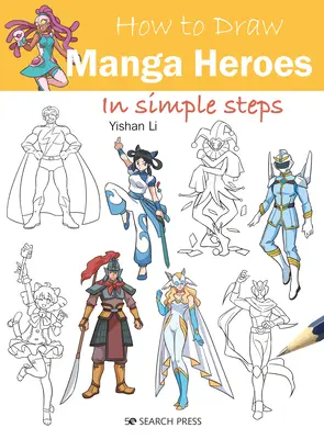 Wie man in einfachen Schritten Manga-Helden zeichnet - How to Draw Manga Heroes in Simple Steps