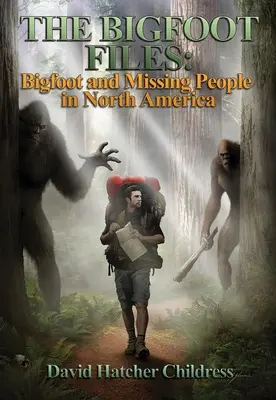 Die Bigfoot-Akten: Die Realität von Bigfoot in Nordamerika - The Bigfoot Files: The Reality of Bigfoot in North America