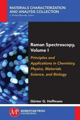 Raman-Spektroskopie, Band I: Grundlagen und Anwendungen in Chemie, Physik, Materialwissenschaft und Biologie - Raman Spectroscopy, Volume I: Principles and Applications in Chemistry, Physics, Materials Science, and Biology