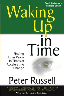 Aufwachen in der Zeit: Inneren Frieden finden in Zeiten des beschleunigten Wandels - Waking Up in Time: Finding Inner peace in Times of Accelerating Change