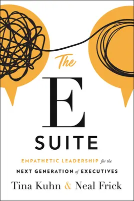 Die E-Suite: Einfühlsame Führung für die nächste Generation von Führungskräften - The E Suite: Empathetic Leadership for the Next Generation of Executives