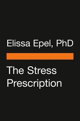 Das Stress-Rezept: Sieben Tage zu mehr Freude und Gelassenheit - The Stress Prescription: Seven Days to More Joy and Ease