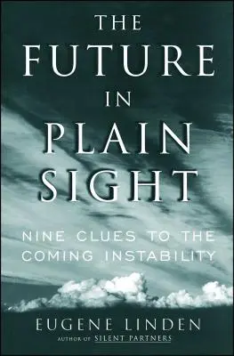 Die Zukunft im Verborgenen: Neun Hinweise auf die kommende Instabilität - The Future in Plain Sight: Nine Clues to the Coming Instability
