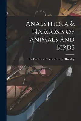 Anästhesie und Narkose bei Tieren und Vögeln - Anaesthesia & Narcosis of Animals and Birds