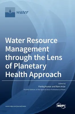 Bewirtschaftung von Wasserressourcen unter dem Gesichtspunkt der planetarischen Gesundheit (Planetary Health Approach) - Water Resource Management through the Lens of Planetary Health Approach