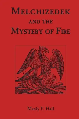 Melchisedek und das Mysterium des Feuers - Melchizedek and the Mystery of Fire