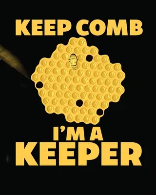 Kamm halten Ich bin ein Keeper: Imkerei Logbuch Bienenstock Königinnenfänger Honig Landwirtschaft - Keep Comb I'm A Keeper: Beekeeping Log Book Apiary Queen Catcher Honey Agriculture