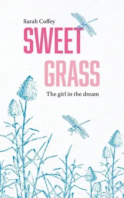 Süßgras: Das Mädchen im Traum - Sweetgrass: The Girl in the Dream