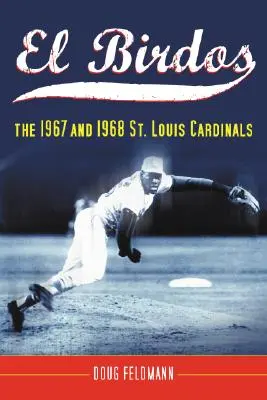 El Birdos: Die St. Louis Cardinals von 1967 und 1968 - El Birdos: The 1967 and 1968 St. Louis Cardinals