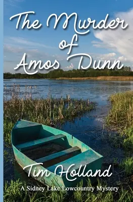 Die Ermordung von Amos Dunn: Ein Sidney Lake Lowcountry-Krimi - The Murder of Amos Dunn: A Sidney Lake Lowcountry Mystery