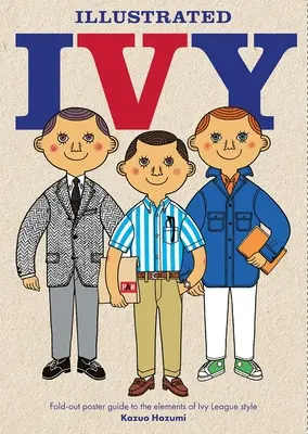 Illustrierte Ivy: Ausklappbarer Poster-Leitfaden zu den Stilelementen der Ivy League - Illustrated Ivy: Fold-Out Poster Guide to the Elements of Ivy League Style