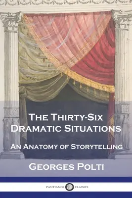 Die sechsunddreißig dramatischen Situationen: Eine Anatomie des Geschichtenerzählens - The Thirty-Six Dramatic Situations: An Anatomy of Storytelling