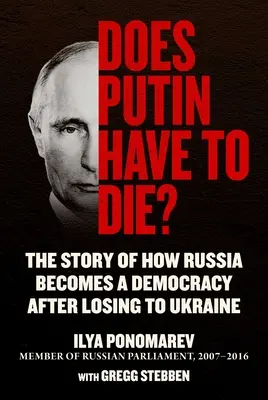 Muss Putin sterben? Die Geschichte, wie Russland nach der Niederlage gegen die Ukraine zur Demokratie wird - Does Putin Have to Die?: The Story of How Russia Becomes a Democracy After Losing to Ukraine