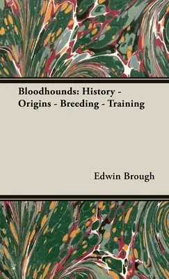 Bluthunde: Geschichte - Ursprünge - Zucht - Ausbildung - Bloodhounds: History - Origins - Breeding - Training
