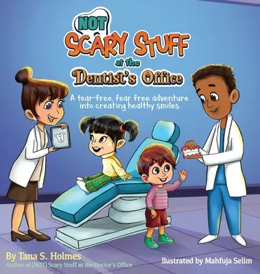 (NOT) Gruseliges beim Zahnarzt: Ein tränenfreies, angstfreies Abenteuer für ein gesundes Lächeln - (NOT) Scary Stuff at the Dentist's Office: A Tear-Free, Fear-Free Adventure Into Creating Healthy Smiles