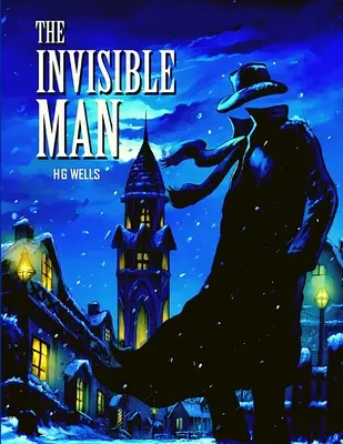 Der Unsichtbare Mann: Das Meisterwerk der Science-Fiction-Bücher - The Invisible Man: The Masterpiece of Science Fiction Books