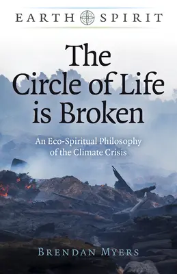 Der Kreislauf des Lebens ist zerbrochen: Eine ökospirituelle Philosophie der Klimakrise - The Circle of Life Is Broken: An Eco-Spiritual Philosophy of the Climate Crisis