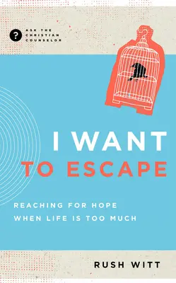 Ich möchte fliehen: Nach Hoffnung greifen, wenn das Leben zu viel ist - I Want to Escape: Reaching for Hope When Life Is Too Much