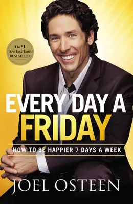 Jeder Tag ein Freitag: Wie Sie 7 Tage in der Woche glücklicher werden - Every Day a Friday: How to Be Happier 7 Days a Week