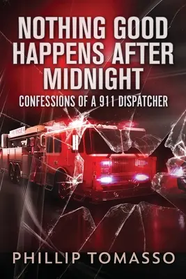 Nach Mitternacht passiert nichts Gutes: Bekenntnisse eines 911-Disponenten - Nothing Good Happens After Midnight: Confessions Of A 911 Dispatcher