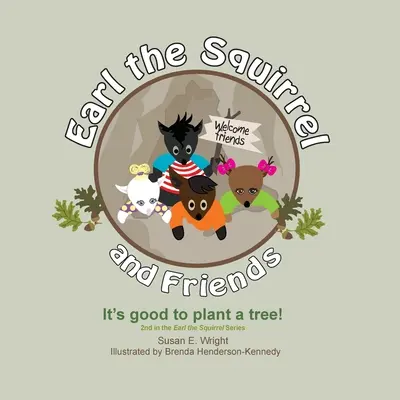 Earl das Eichhörnchen und seine Freunde - Es ist gut, einen Baum zu pflanzen!: Es ist gut, einen Baum zu pflanzen! - Earl the Squirrel and Friends - It's good to plant a tree!: It's good to plant a tree!