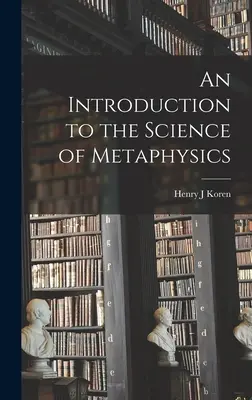 Eine Einführung in die Wissenschaft der Metaphysik - An Introduction to the Science of Metaphysics