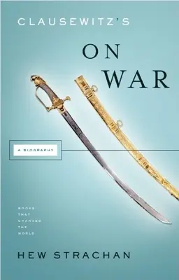 Clausewitz' über den Krieg: Eine Biographie - Clausewitz's on War: A Biography