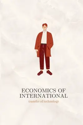 Ökonomie des internationalen Technologietransfers - Economics of International transfer of technology