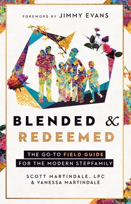 Blended and Redeemed: Der praktische Ratgeber für die moderne Stieffamilie - Blended and Redeemed: The Go-To Field Guide for the Modern Stepfamily