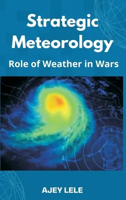Strategische Meteorologie: Die Rolle des Wetters in Kriegen - Strategic Meteorology: Role of Weather in Wars
