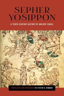Sepher Yosippon: Eine Geschichte des antiken Israel aus dem zehnten Jahrhundert - Sepher Yosippon: A Tenth-Century History of Ancient Israel