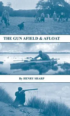 Das Gewehr - auf dem Feld und auf dem Wasser (Reihe Geschichte des Schießsports - Wild & Wildfowling) - The Gun - Afield & Afloat (History of Shooting Series - Game & Wildfowling)