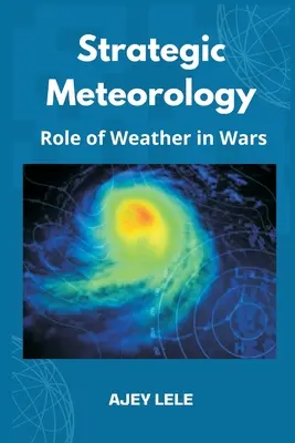 Strategische Meteorologie: Die Rolle des Wetters in Kriegen - Strategic Meteorology: Role of Weather in Wars