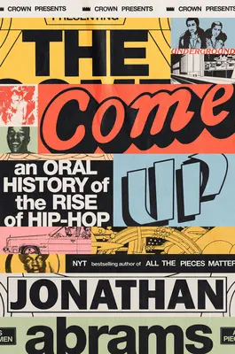 The Come Up: Eine mündliche Geschichte des Aufstiegs des Hip-Hop - The Come Up: An Oral History of the Rise of Hip-Hop