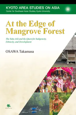 Am Rande des Mangrovenwaldes: Die Suku Asli und die Suche nach Indigenität, Ethnizität und Entwicklung - At the Edge of Mangrove Forest: The Suku Asli and the Quest for Indigeneity, Ethnicity, and Development