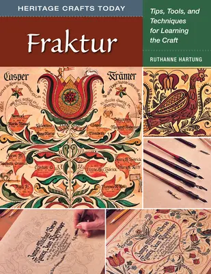 Fraktur: Tipps, Werkzeuge und Techniken zum Erlernen des Handwerks - Fraktur: Tips, Tools, and Techniques for Learning the Craft