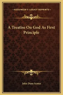 Eine Abhandlung über Gott als erstes Prinzip - A Treatise On God As First Principle
